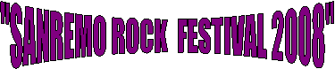 "SANREMO ROCK  FESTIVAL 2008"